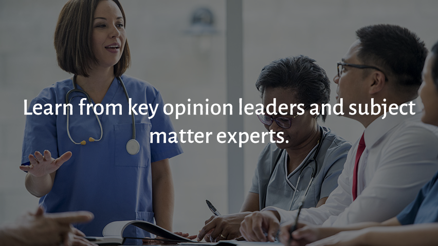 Learn from key opinion leaders and subject matter experts.